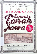 The Island of Java Sejarah Tanah Jawa : Manuskrip Tertua Pertama Terbit Tahun 1811