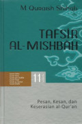 Tafsir Al-Mishbah : Pesan, Kesan, dan Keserasian Al-Qur'an Vol. 11