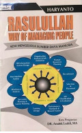 Rasulullah Way Of Managing People : Seni Mengelola Sumber Daya Manusia