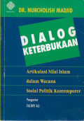 Dialog Keterbukaan : Artikulasi Nilai Islam Dalam Wacana Sosial Politik Kontemporer