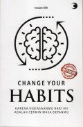 Change Your Habits : Karena Kebiasaanmu Hari ini Adalah Cermin Masa Depanmu