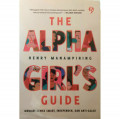 The Alpha Girl`s Guide : Menjadi Cewek Smart, Independen, dan Anti Galau