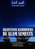 Tafsir Ilmi Eksistensi Kehidupan di Alam Semesta : Islam Perspektif Al-Qur'an dan Sains