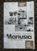 Agama-Agama Manusia : A Guide To Our Wisdom Tradition