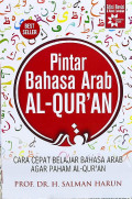 Pintar Bahasa Arab Al-Qur`an : Cara Cepat Belajar Bahasa Arab Agar Paham Al-Qur`an