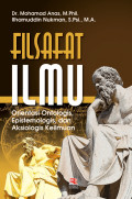 Filsafat Ilmu : Orientasi Ontologis, Epistemologis, dan Aksiologis Keilmuan