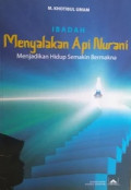 Ibadah Menyalakan Api Nurani : Menjadikan Hidup Semakin Bermakna