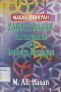 Masail fiqhiyah: zakat, pajak asuransi dan lembaga keuangan