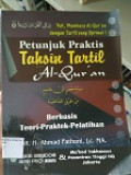 Petunjuk Praktis Tahsin Tartil Al-Qur'an Metode Maisura : Berbasis Teori-Praktek-Pelatihan