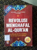 Revolusi Menghafal Al-Quran : Cara Menghafal, Kuat Hafalan dan Terjaga Seumur Hidup