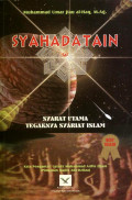 Syahadatain : Syarat Utama Tegaknya Syariat Islam