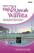 Rujukan utama haji & umrah untuk wanita : segala hal yang perlu diketahui perempuan tentang menjadi tamu Allah di tanah suci