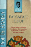 Falsafah Hidup : Memecahkan Rahasia kehidupan berdasarkan Tuntunan Al-Qur'an dan As-Sunnah