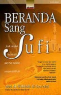Beranda Sang Sufi : Jejak Langkah Para Arif Sejak Sahabat Sampai Ulama Fiqih