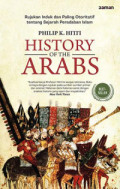 History Of The Arabs : Rujukan Induk dan Paling Otoritatif tentang Sejarah Islam