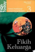 Fiqh Today 3 Fikih Keluarga : Fatwa Tradidional untuk Orang Modern