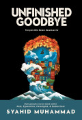 Unfinished Goodbye : Ternyata Kita Belum Seselesai Itu