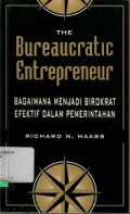 The Bureaucratic Entrepreneur : Bagaimana Menjadi Birokrat Efektif dalam Pemerintahan