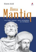 Ilmu Mantiq : Cara Mudah Memahami Logika Aristoteles dan Al-Ghazali